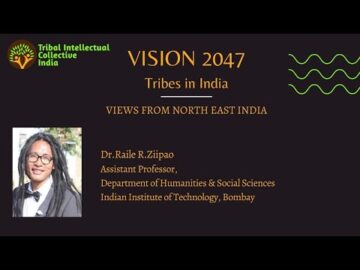 Vision 2047 for Tribes in India: Dr.Raile R. Ziipao
